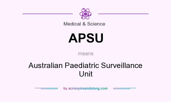 What does APSU mean? It stands for Australian Paediatric Surveillance Unit