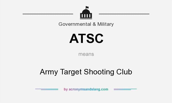 What does ATSC mean? It stands for Army Target Shooting Club