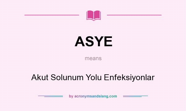 What does ASYE mean? It stands for Akut Solunum Yolu Enfeksiyonlar