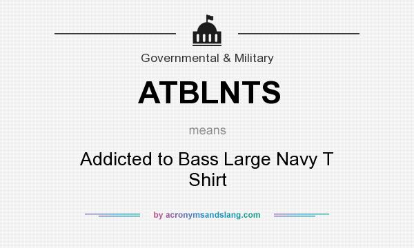 What does ATBLNTS mean? It stands for Addicted to Bass Large Navy T Shirt