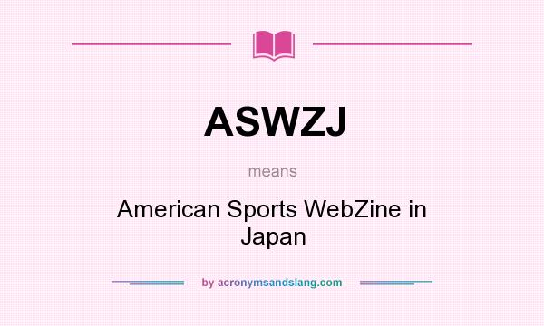 What does ASWZJ mean? It stands for American Sports WebZine in Japan
