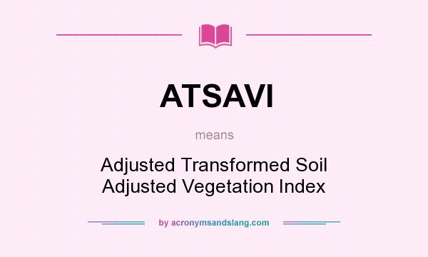 What does ATSAVI mean? It stands for Adjusted Transformed Soil Adjusted Vegetation Index