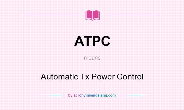 What does ATPC mean? It stands for Automatic Tx Power Control