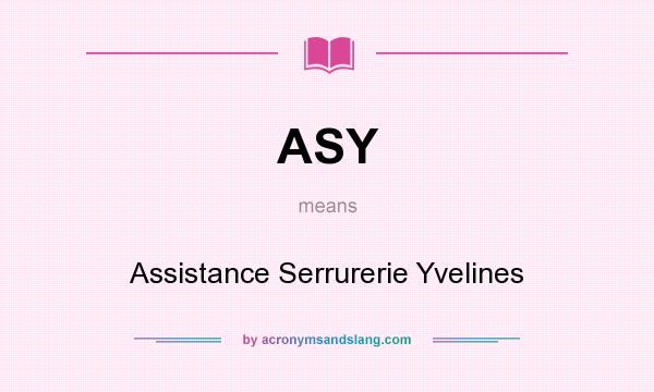 What does ASY mean? It stands for Assistance Serrurerie Yvelines