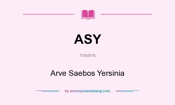 What does ASY mean? It stands for Arve Saebos Yersinia