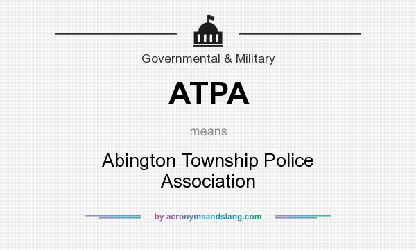 What does ATPA mean? It stands for Abington Township Police Association
