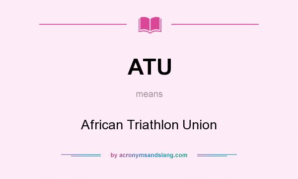 What does ATU mean? It stands for African Triathlon Union