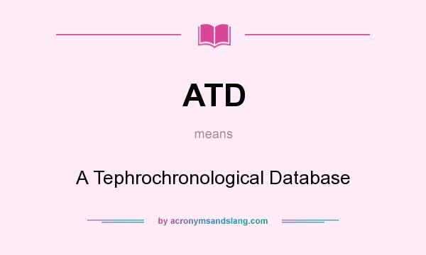 What does ATD mean? It stands for A Tephrochronological Database