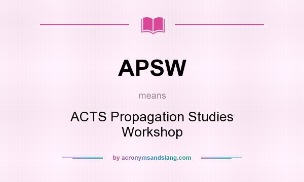 What does APSW mean? It stands for ACTS Propagation Studies Workshop