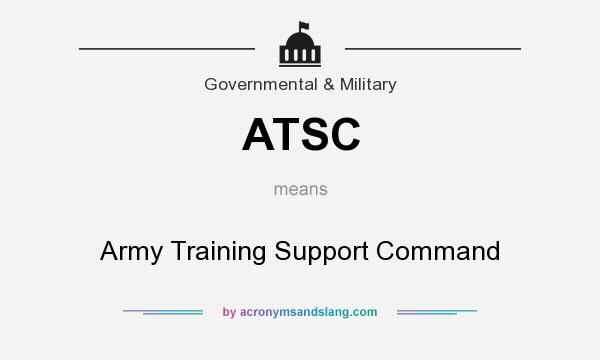 What does ATSC mean? It stands for Army Training Support Command