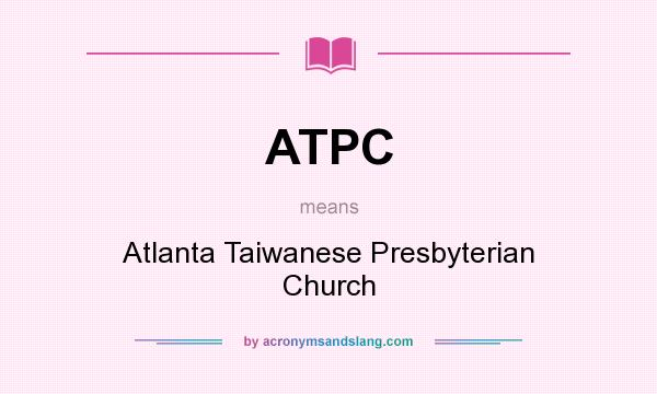 What does ATPC mean? It stands for Atlanta Taiwanese Presbyterian Church