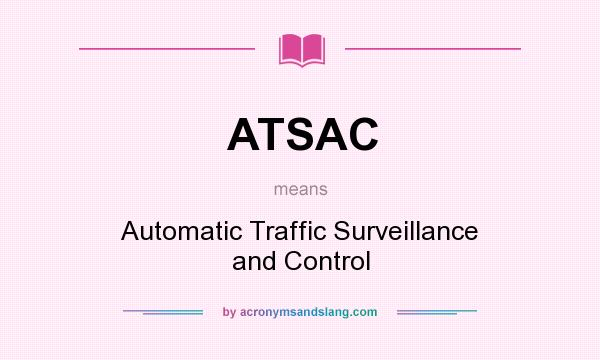 What does ATSAC mean? It stands for Automatic Traffic Surveillance and Control