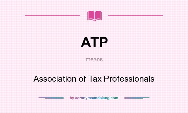What does ATP mean? It stands for Association of Tax Professionals