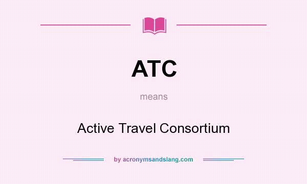 What does ATC mean? It stands for Active Travel Consortium