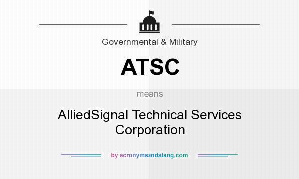 What does ATSC mean? It stands for AlliedSignal Technical Services Corporation