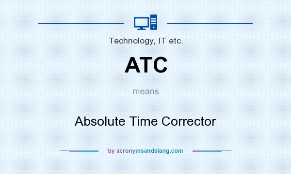 What does ATC mean? It stands for Absolute Time Corrector