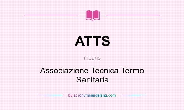 What does ATTS mean? It stands for Associazione Tecnica Termo Sanitaria