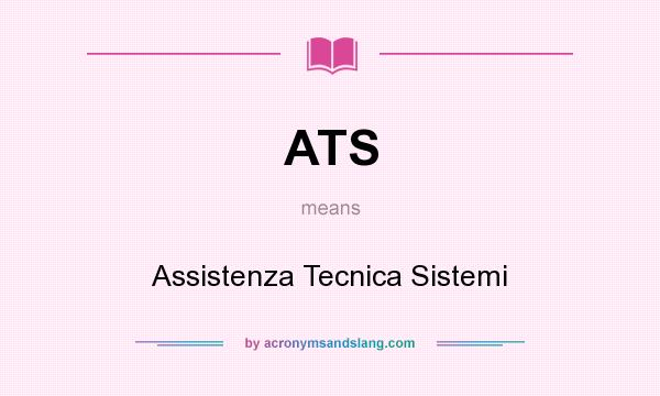 What does ATS mean? It stands for Assistenza Tecnica Sistemi