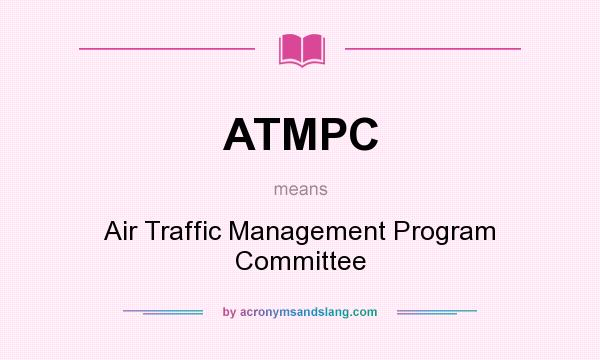 What does ATMPC mean? It stands for Air Traffic Management Program Committee