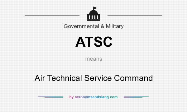 What does ATSC mean? It stands for Air Technical Service Command