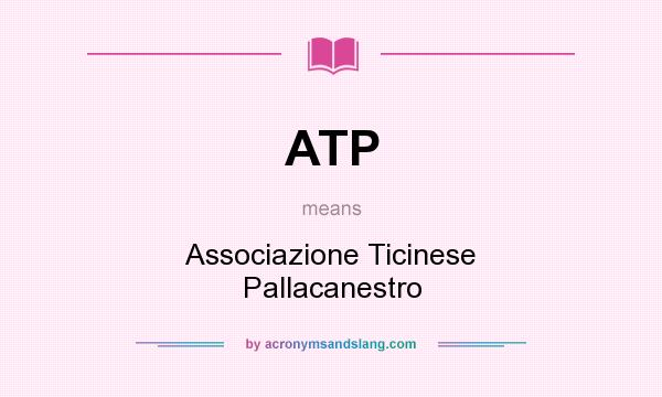 What does ATP mean? It stands for Associazione Ticinese Pallacanestro