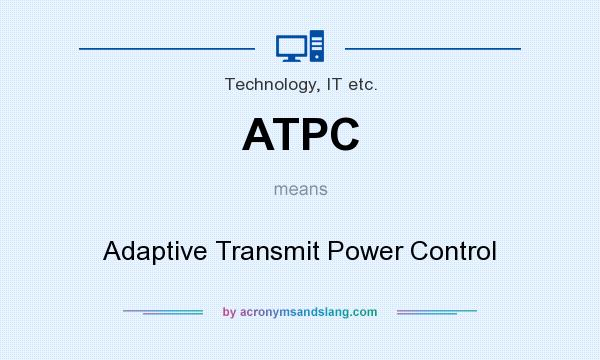What does ATPC mean? It stands for Adaptive Transmit Power Control