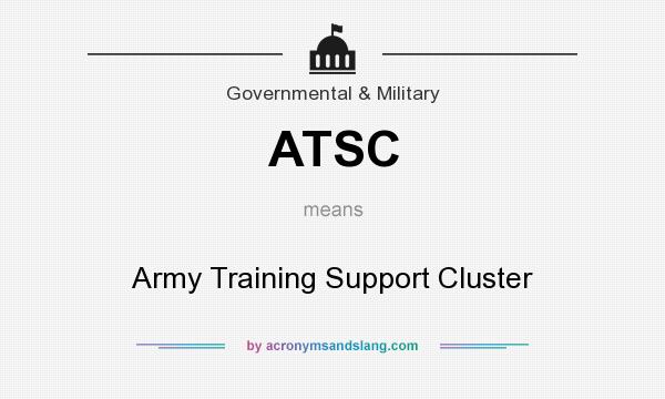 What does ATSC mean? It stands for Army Training Support Cluster