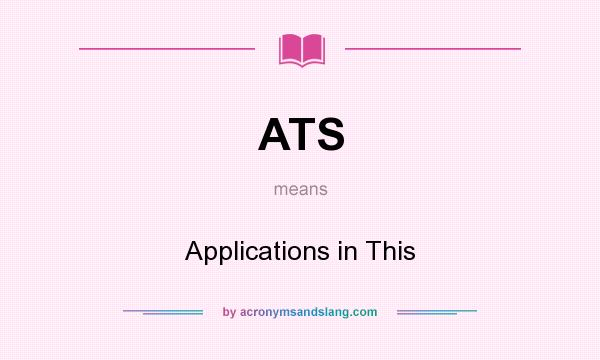 What does ATS mean? It stands for Applications in This
