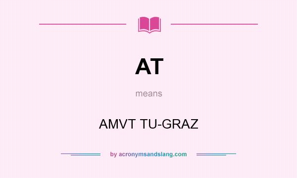What does AT mean? It stands for AMVT TU-GRAZ