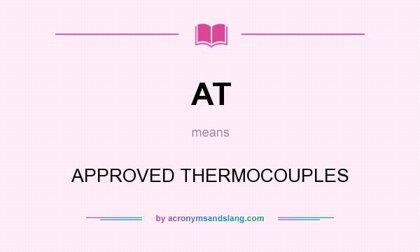 What does AT mean? It stands for APPROVED THERMOCOUPLES