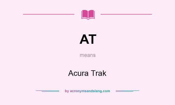 What does AT mean? It stands for Acura Trak