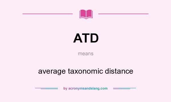 What does ATD mean? It stands for average taxonomic distance