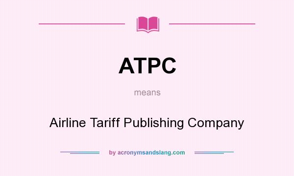 What does ATPC mean? It stands for Airline Tariff Publishing Company