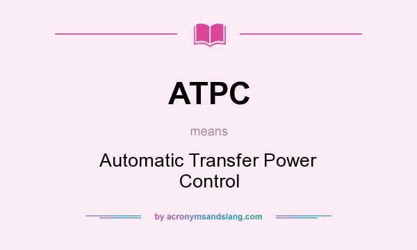 What does ATPC mean? It stands for Automatic Transfer Power Control