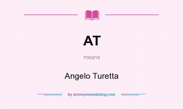 What does AT mean? It stands for Angelo Turetta