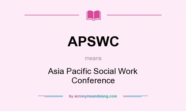 What does APSWC mean? It stands for Asia Pacific Social Work Conference