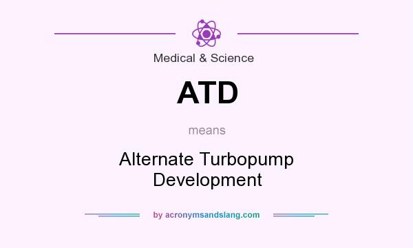 What does ATD mean? It stands for Alternate Turbopump Development