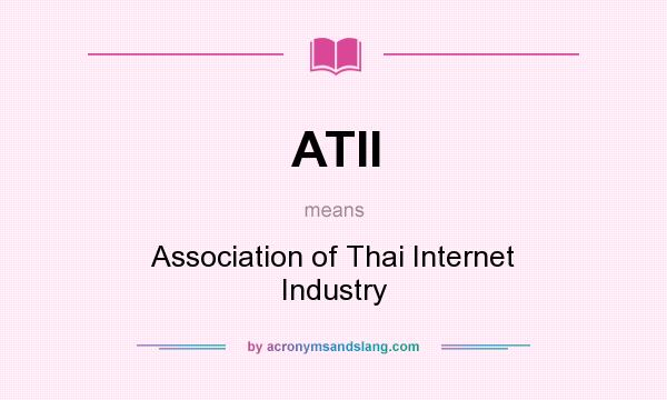 What does ATII mean? It stands for Association of Thai Internet Industry
