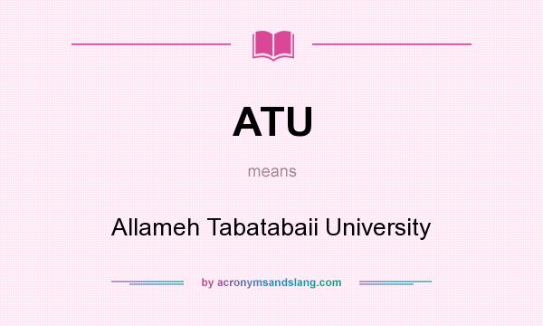 What does ATU mean? It stands for Allameh Tabatabaii University