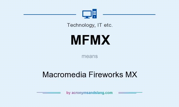What does MFMX mean? It stands for Macromedia Fireworks MX