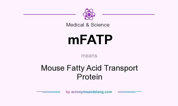 What does mFATP mean? It stands for Mouse Fatty Acid Transport Protein