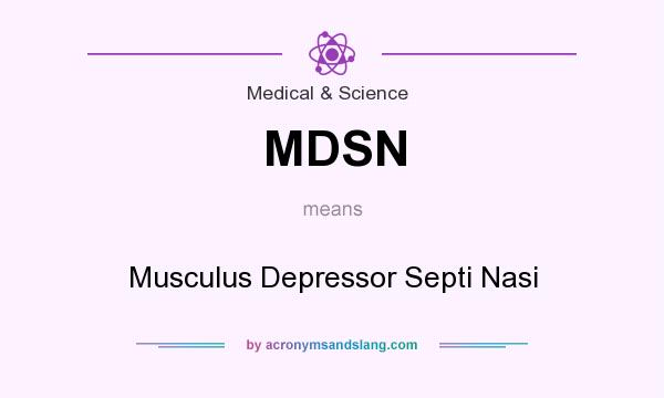 What does MDSN mean? It stands for Musculus Depressor Septi Nasi