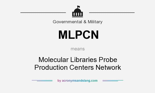 What does MLPCN mean? It stands for Molecular Libraries Probe Production Centers Network