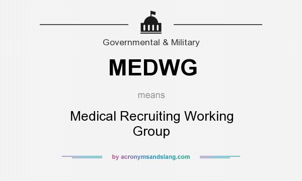 What does MEDWG mean? It stands for Medical Recruiting Working Group