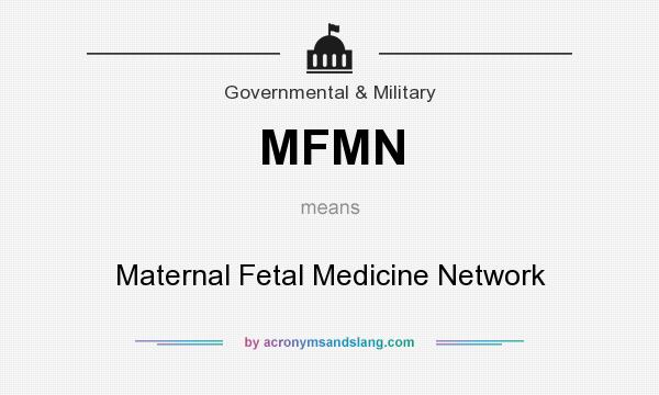 What does MFMN mean? It stands for Maternal Fetal Medicine Network