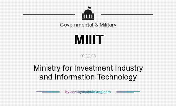 What does MIIIT mean? It stands for Ministry for Investment Industry and Information Technology
