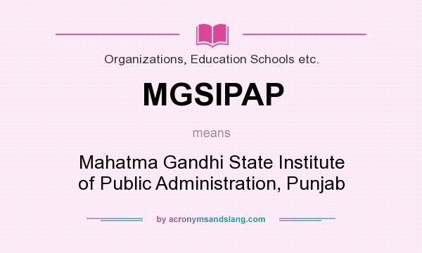 What does MGSIPAP mean? It stands for Mahatma Gandhi State Institute of Public Administration, Punjab