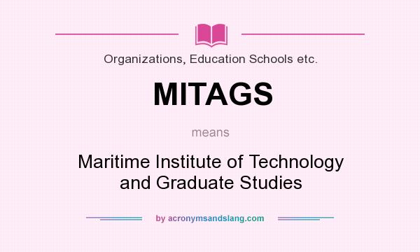 What does MITAGS mean? It stands for Maritime Institute of Technology and Graduate Studies