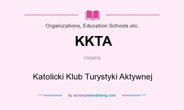 What does KKTA mean? It stands for Katolicki Klub Turystyki Aktywnej