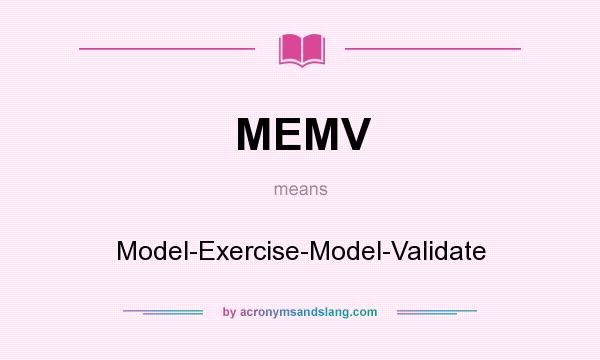 What does MEMV mean? It stands for Model-Exercise-Model-Validate